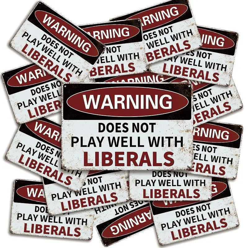 WARNING: DOES NOT PLAY WELL WITH LIBERALS - Retro Metal Sign